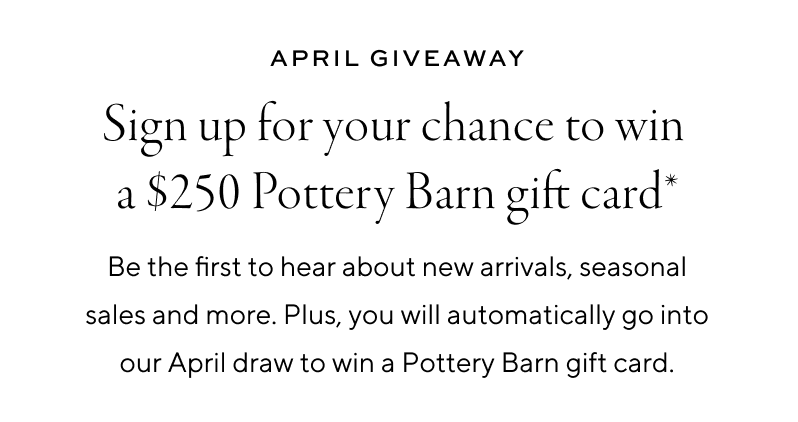 Pottery Barn April Giveaway - Enter for a chance to win a $250 gift card!