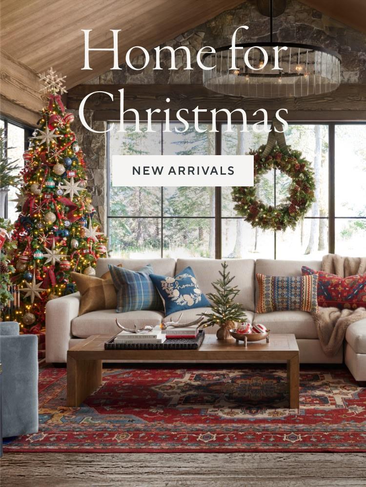 Home for the Holidays. Shop New Arrivals.